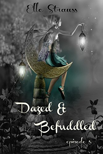 Dazed & Befuddled (Love, Tink Serial #5): A young adult fairy tale adaptation (Love Tink Series)