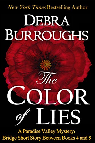 The Color of Lies: Bridge Short Story Between Books 4 and 5 (Paradise Valley Mystery Series)