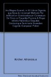 Ars Magna Sciendi, in XII Libros Digesta, qua Nova & Universali Methodo Per Artificiofum Combinationum Contextum De Omni re Propofita Plurimis & Prope Infinitis Rationibus Disputari, Omniumque Summaria Quaedam Cognitio Comparari Potest