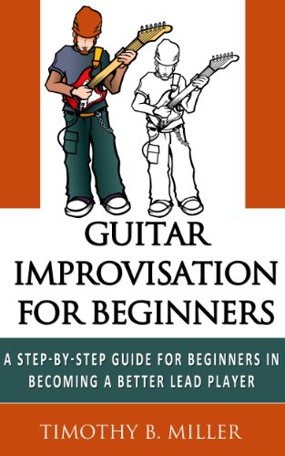 Guitar Improvisation for Beginners Guitar Lessons for Blues Guitar Instruction Pentatonic Scale Learn Lead Guitar (Tim B. Miller Collection)
