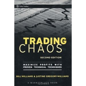 Trading Chaos: Maximize Profits with Proven Technical Techniques (A Marketplace Book) [Hardcover] [2004] 2 Ed. Justine Gregory-Williams, Bill M. Williams