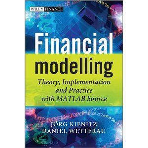 Financial Modelling: Theory, Implementation and Practice with MATLAB Source (The Wiley Finance Series) by Kienitz, Joerg Published by Wiley 1st (first) edition (2013) Hardcover