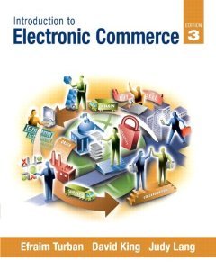 Introduction to Electronic Commerce (3rd Edition) (Pearson Custom Business Resources) [Paperback] [2010] 3 Ed. Efraim Turban, David King, Judy Lang