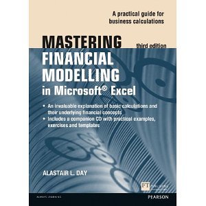 Mastering Financial Modelling in Microsoft Excel 3rd edn: A Practitioner's Guide to Applied Corporate Finance (3rd Edition) (Financial Times Mastering Series) [Paperback] [2012] 3 Ed. Alastair Day