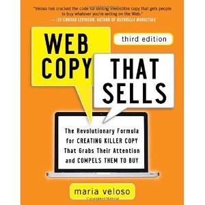 Web Copy That Sells: The Revolutionary Formula for Creating Killer Copy That Grabs Their Attention and Compels Them to Buy [Paperback] [2013] Third Edition Ed. Maria Veloso