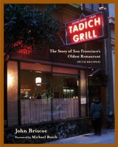 Tadich Grill: The Story of San Francisco's Oldest Restaurant, With Recipes [Hardcover] [2002] 1St Edition Ed. John Briscoe
