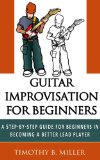 Guitar Improvisation for Beginners Guitar Lessons for Blues Guitar Instruction Pentatonic Scale Learn Lead Guitar (Tim B. Miller Collection)