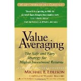 Value Averaging: The Safe and Easy Strategy for Higher Investment Returns (Wiley Investment Classics) [Paperback] [2006] Revised Ed. Michael E. Edleson, William J. Bernstein