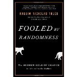 Fooled by Randomness: The Hidden Role of Chance in Life and in the Markets [Hardcover] [2008] 2 Updated Ed. Nassim Nicholas Taleb
