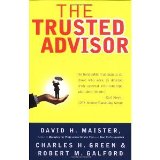 The Trusted Advisor [Paperback] [2001] David H. Maister, Charles H Green, Robert M. Galford