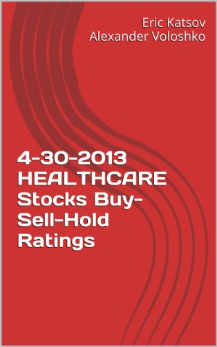 4-30-2013 HEALTHCARE Stocks Buy-Sell-Hold Ratings (Buy-Sell-Hold+ Stocks iPhone App)