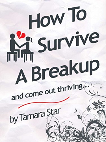 How to Survive a Break Up: and come out thriving...