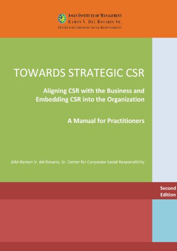 Towards Strategic CSR: Aligning CSR with the Business and Embedding CSR into the organization (A Manual for Practitioners)
