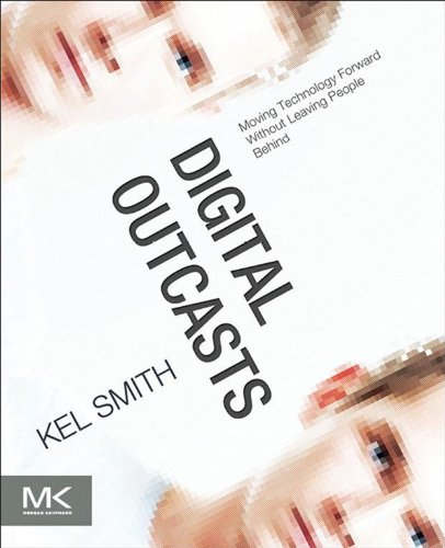 Digital Outcasts: Moving Technology Forward without Leaving People Behind