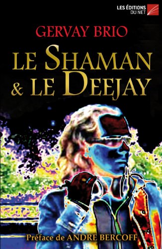 Le Shaman & Le Deejay (French Edition)