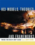 HCI Models, Theories, and Frameworks: Toward a Multidisciplinary Science (Interactive Technologies)