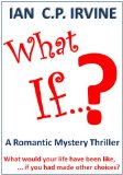 What If? (BOOK TWO) : A Romantic Parallel World Time Travel Thriller, Romance Novel