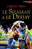 Le Shaman & Le Deejay (French Edition)
