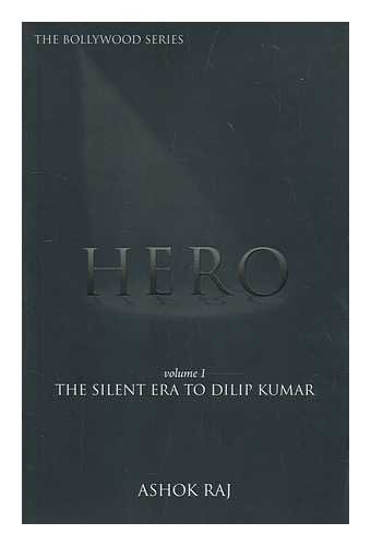 Hero. Volume 1 The silent era to Dilip Kumar / Ashok Raj