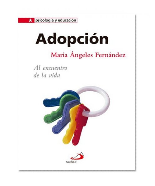 AdopciÃ³n. Al encuentro de la vida (PsicologÃ­a y educaciÃ³n) (Spanish Edition)