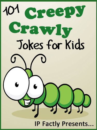 101 Creepy Crawly Jokes for Kids  (Animal Jokes for Children) (Joke Books for Kids Book 7)