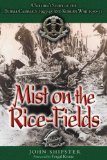 MIST ON THE RICE-FIELDS: A Soldier's Story of the Burma Campaign 1943 - 1045 and Korean War 1950-51