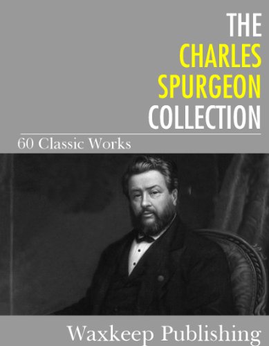 The Charles Spurgeon Collection: 60 Classic Works