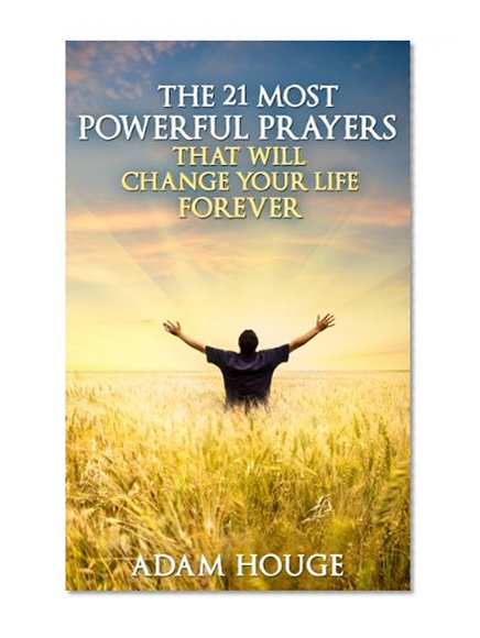 Book Cover The 21 Most Powerful Prayers That Will Change Your Life Forever