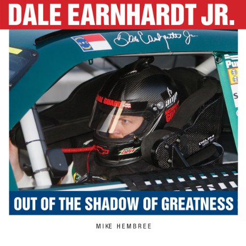 Dale Earnhardt Jr.: Out of the Shadow of Greatness