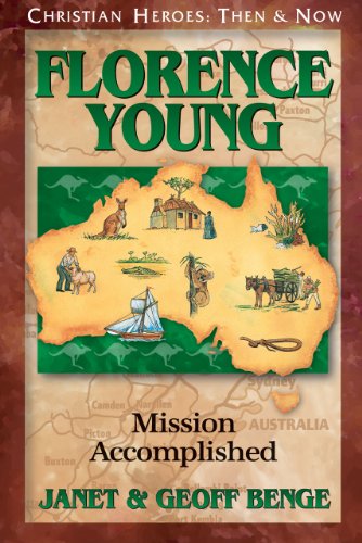Florence Young: Mission Accomplished (Christian Heroes: Then & Now)