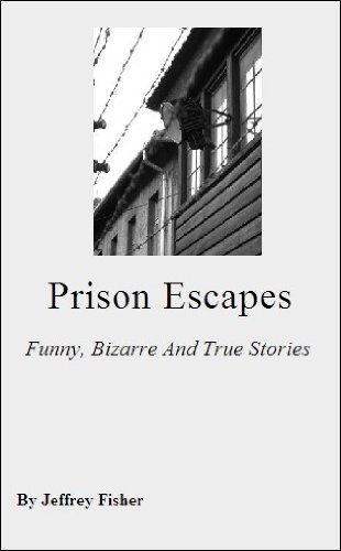Prison Escapes: Funny, Bizarre And True Stories
