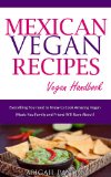Mexican Vegan Recipes. Vegan Handbook. (English Edition)