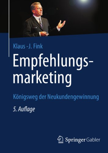 Empfehlungsmarketing: KÃ¶nigsweg der Neukundengewinnung (German Edition)