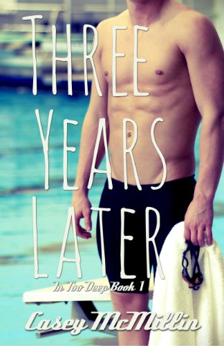 Three Years Later (In Too Deep Book 1)