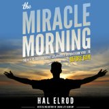 The Miracle Morning: The Not-So-Obvious Secret Guaranteed to Transform Your Life - Before 8AM