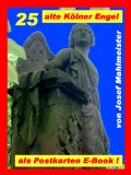 25 alte KÃ¶lner Engel als Postkarten E-Book! (The Cemeteries of Cologne 3) (German Edition)
