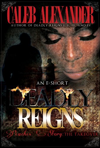 Deadly Reigns- Peaches' Story; The Takeover III