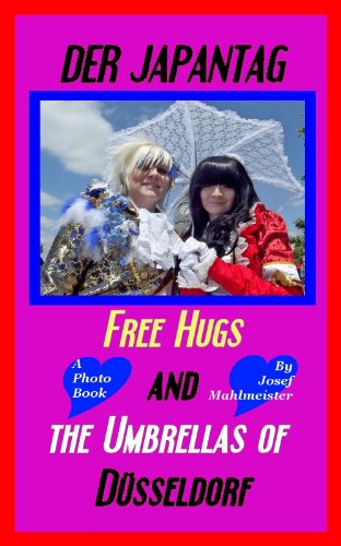 Der Japantag - Free Hugs and The Umbrellas of Düsseldorf (German Edition)