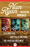 Nan Ryan, Western Romance: Outlaw's Kiss, Written in the Stars, and The Princess Goes West
