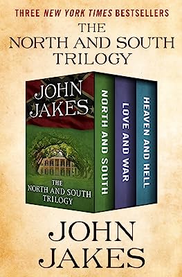 The North and South Trilogy: North and South, Love and War, and Heaven and Hell