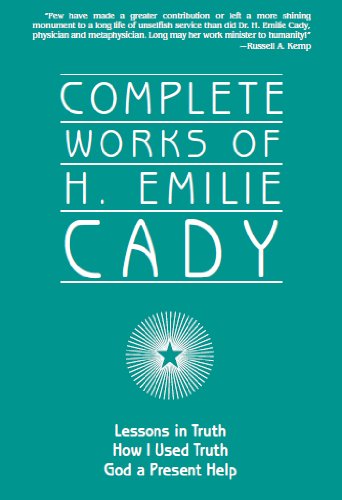 Complete Works of H. Emilie Cady (Annotated)