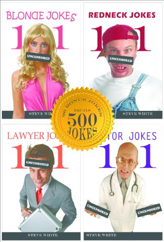 500 Uncensored Jokes: The Ultimate "Dirty Jokes" Compilation Containing Blonde Jokes, Redneck Jokes, Lawyer Jokes, Doctor Jokes, and 96 BONUS Jokes (also makes a great gift!) (101 Jokes)