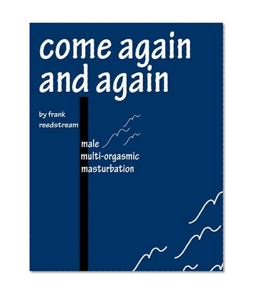 Come Again and Again: Male Multi-orgasmic Masturbation