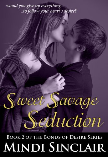 Sweet Savage Seduction: The Rock Star Billionaire (Bonds of Desire, #2) (Erotic Romance)