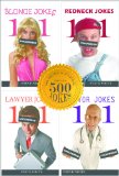 500 Uncensored Jokes: The Ultimate "Dirty Jokes" Compilation Containing Blonde Jokes, Redneck Jokes, Lawyer Jokes, Doctor Jokes, and 96 BONUS Jokes (also makes a great gift!) (101 Jokes)