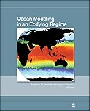 Ocean Modeling in an Eddying Regime (Geophysical Monograph Series)