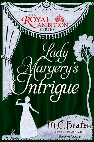 Lady Margery's Intrigue (The Royal Ambition Series Book 6)