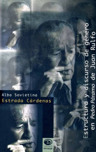 Estructura y discurso de género en "Pedro Páramo" de Juan Rulfo (Spanish Edition)