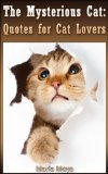 THE MYSTERIOUS CAT: Quotes for Cat Lovers (Quotes from around the world Book 1)