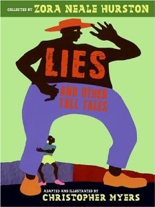 Lies and Other Tall Tales [Hardcover] [2005] First Edition Ed. Zora Neale Hurston, Joyce Carol Thomas, Christopher Myers